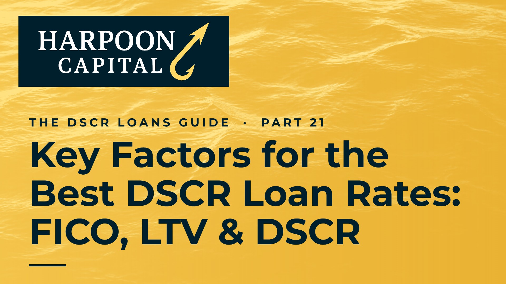 Key Factors in getting the Best Rates and Terms for a DSCR Loan: FICO, LTV and DSCR