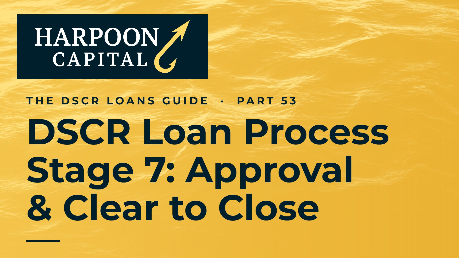 DSCR Loan Process: Documents Overview: Stage 7: Credit Approval and Clear To Close