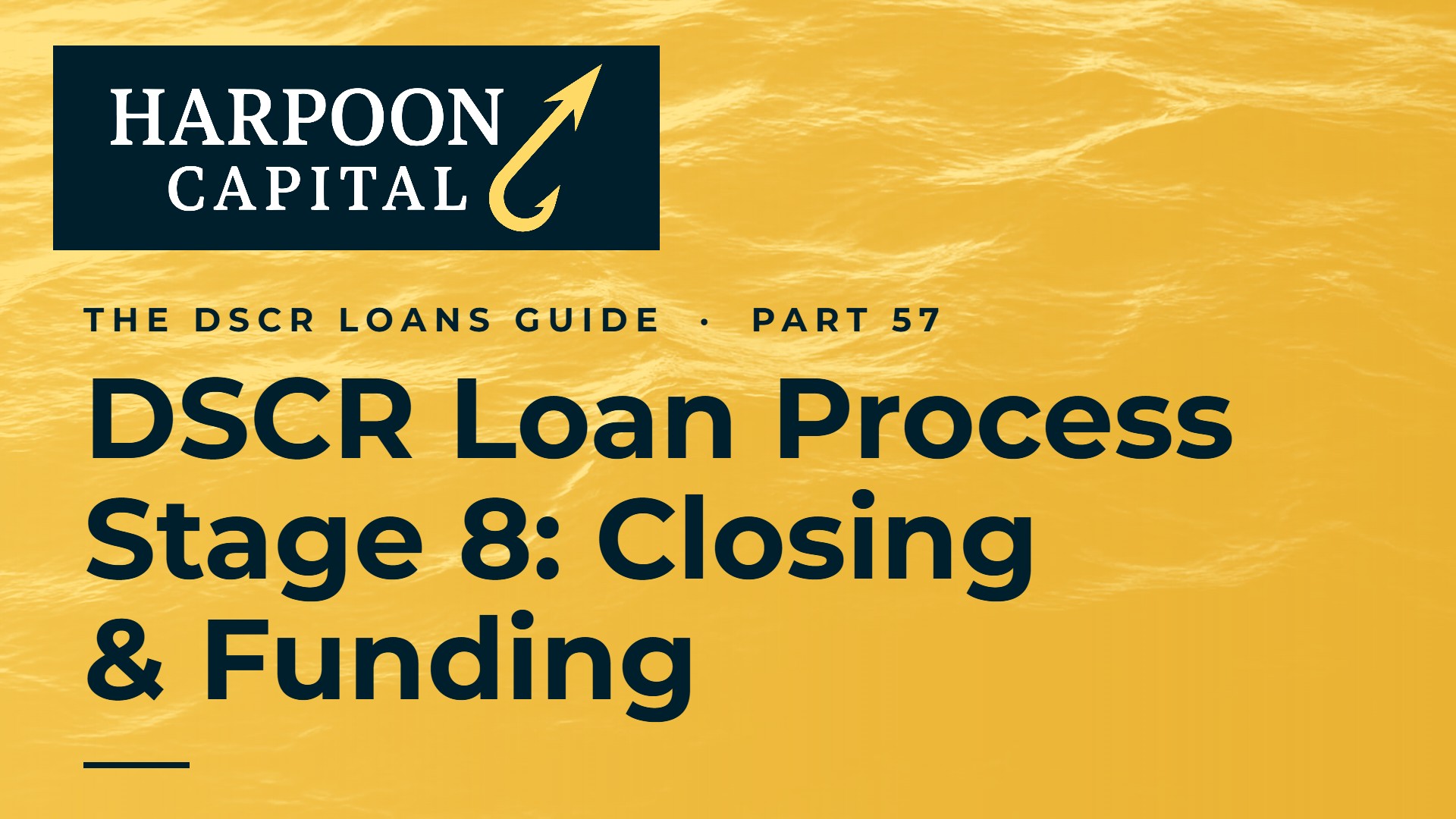 DSCR Loan Process: Documents Overview: Stage 8: Closing and Funded (Done Deal!)