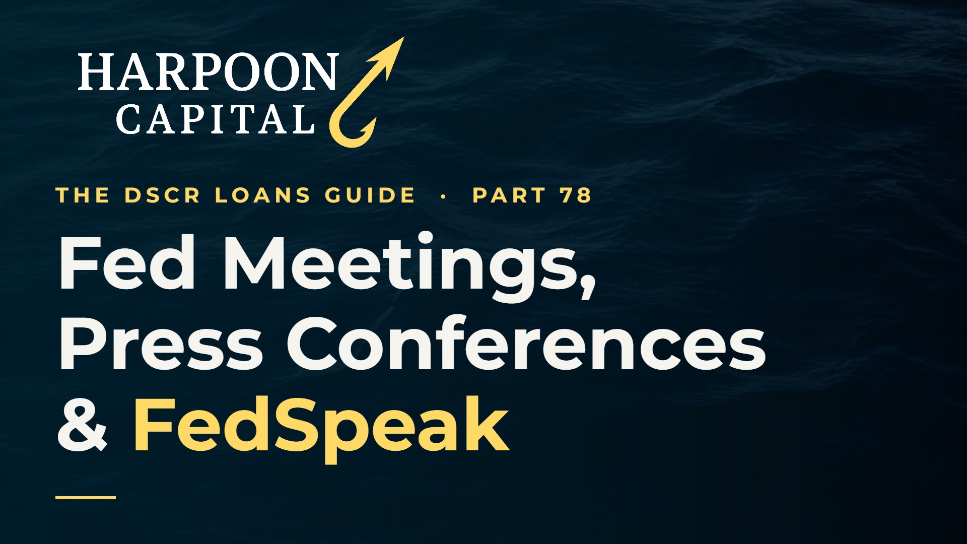 The Fed Meetings, Press Conferences + “FedSpeak” and Effect on DSCR Rates