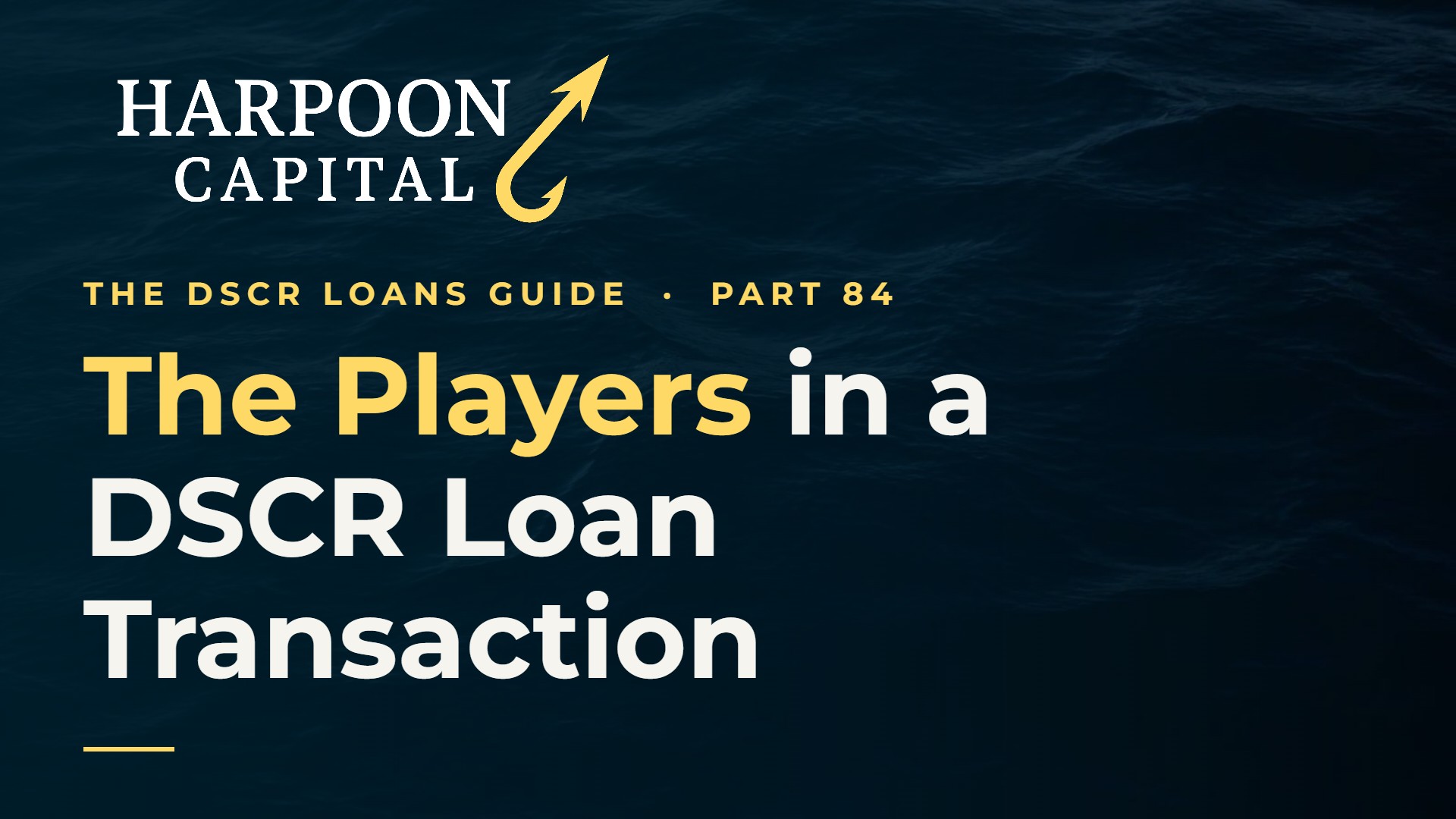 The Players Involved: Entities and People You May Encounter in a DSCR Loan Transaction