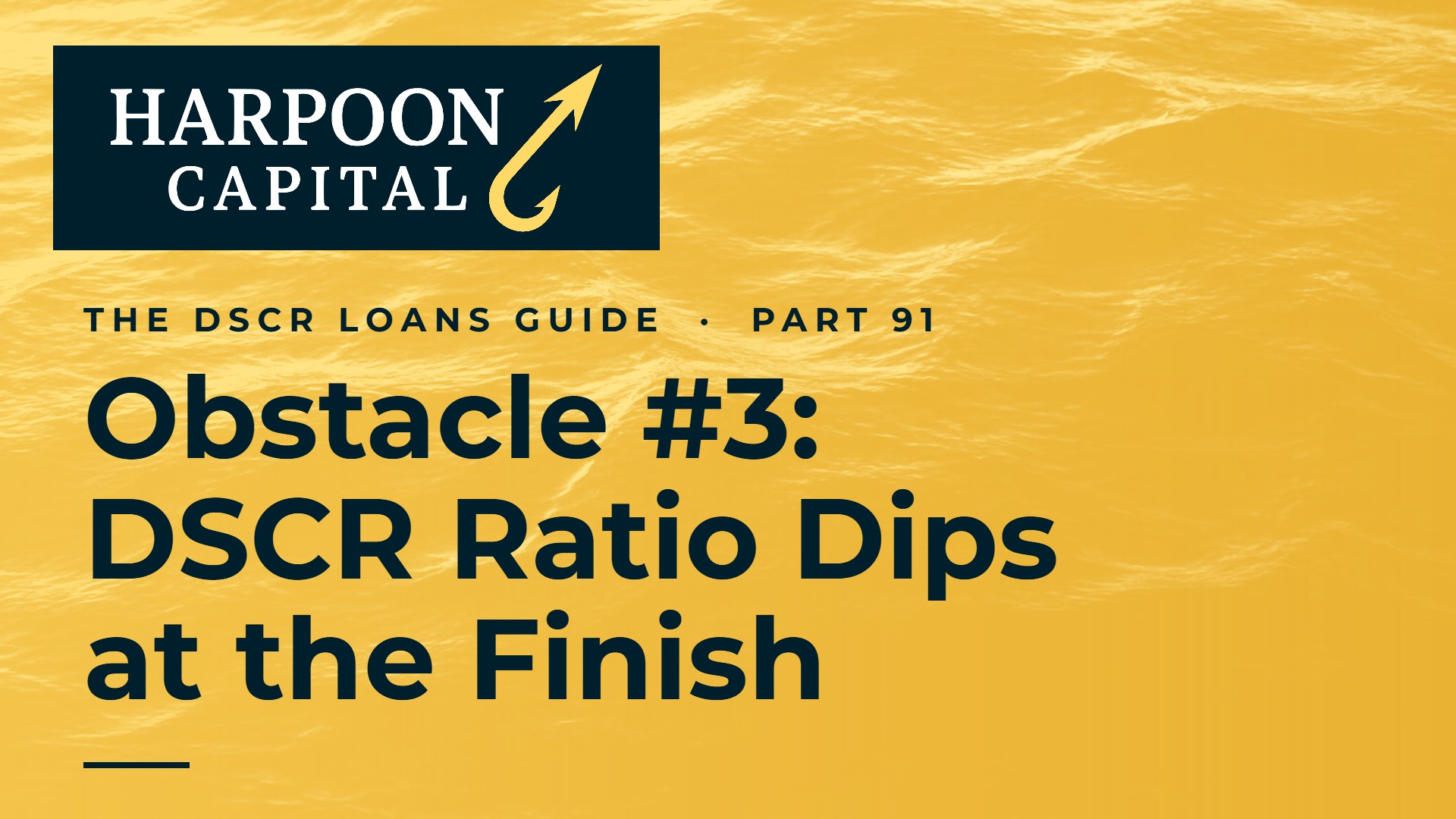Common Obstacle #3: DSCR Ratio Dips When Final Numbers Come In