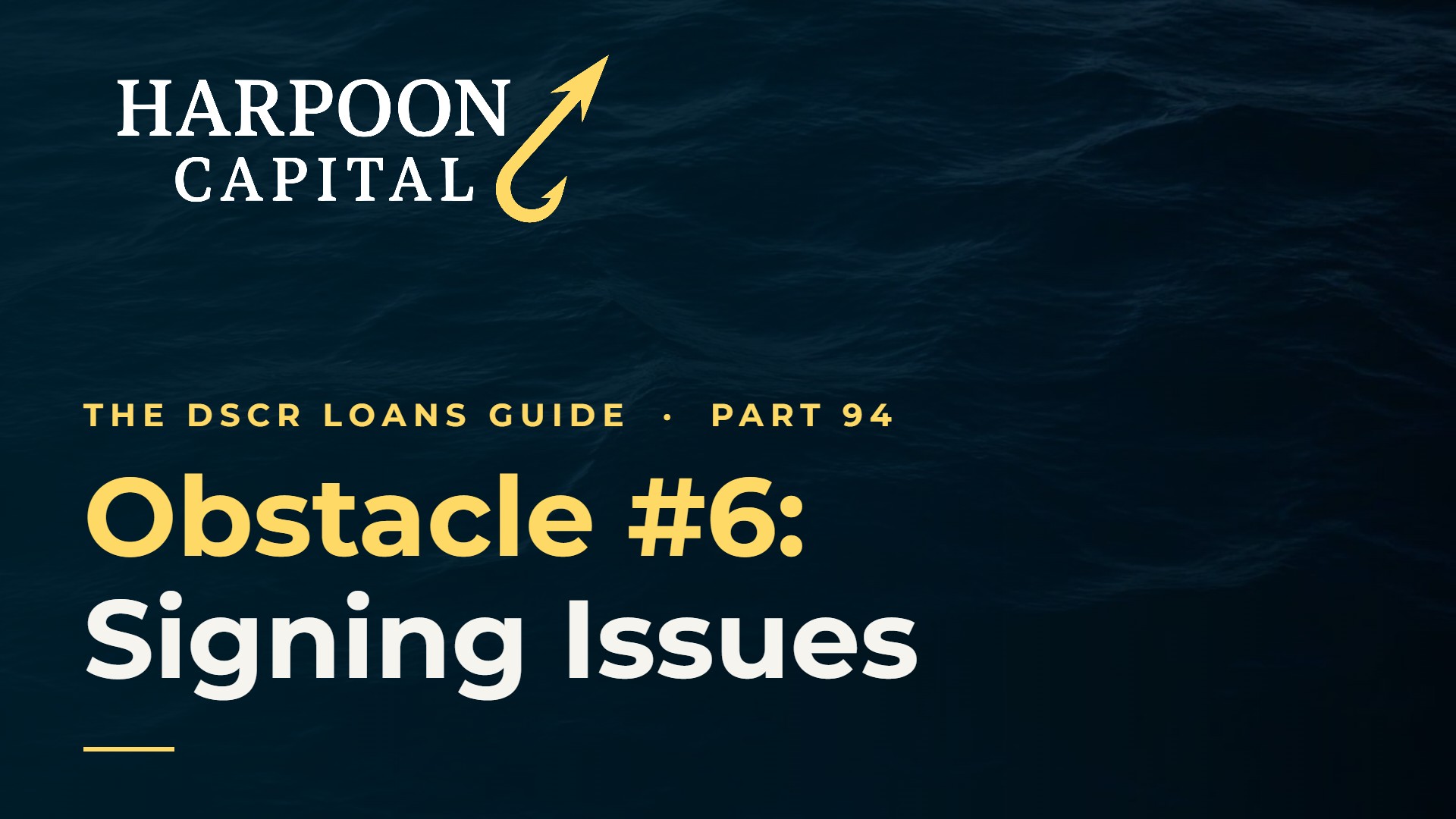 Common Obstacle #6: How To Overcome Signing Issues for DSCR Loans