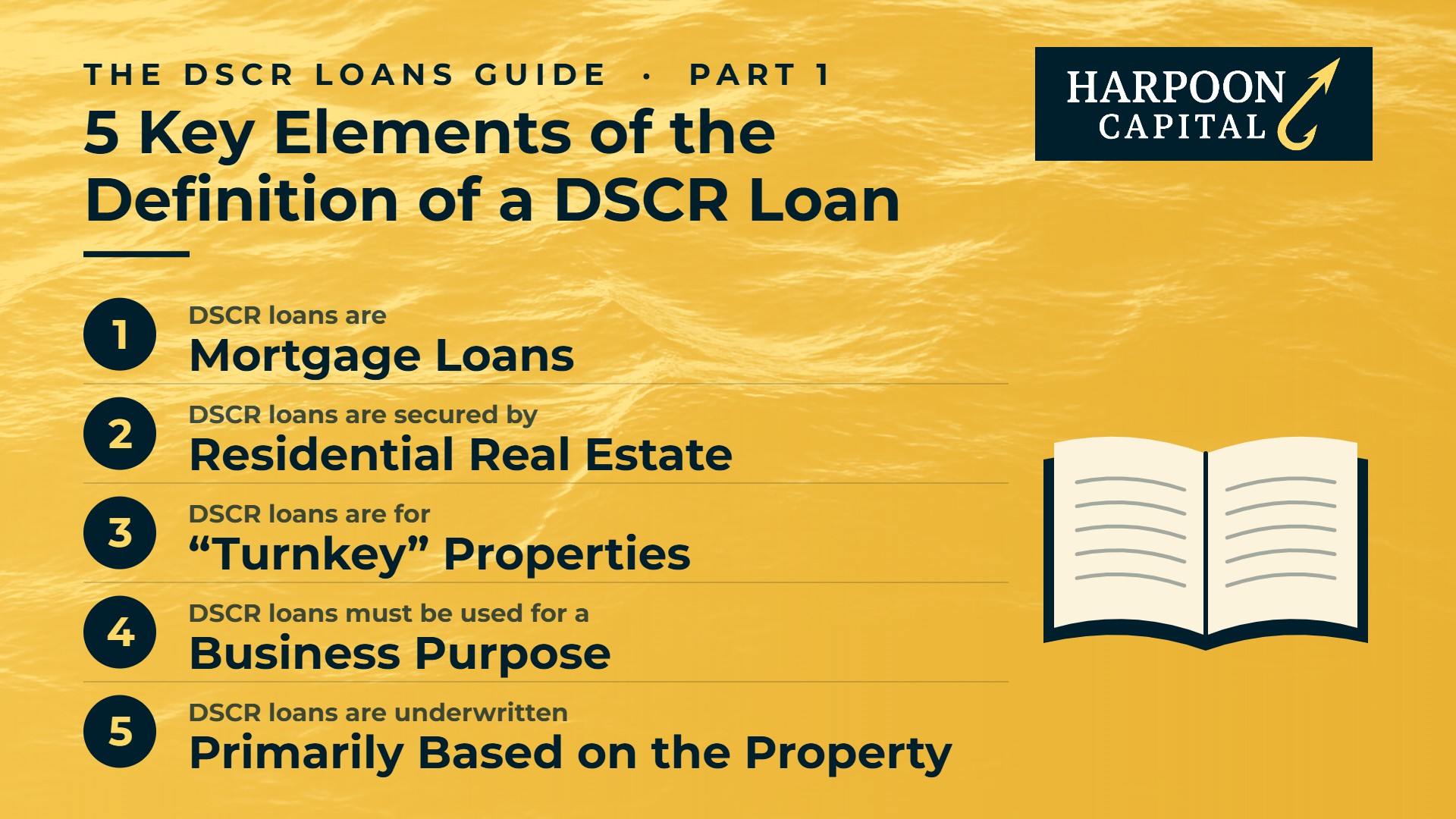 The DSCR Loans Guide Part 1: 5 Key Elements of the Definition of a DSCR Loan – 1. Mortgage Loans, 2. Residential Real Estate, 3. “Turnkey” Properties, 4. Business Purpose, 5. Underwritten Primarily Based on the Property