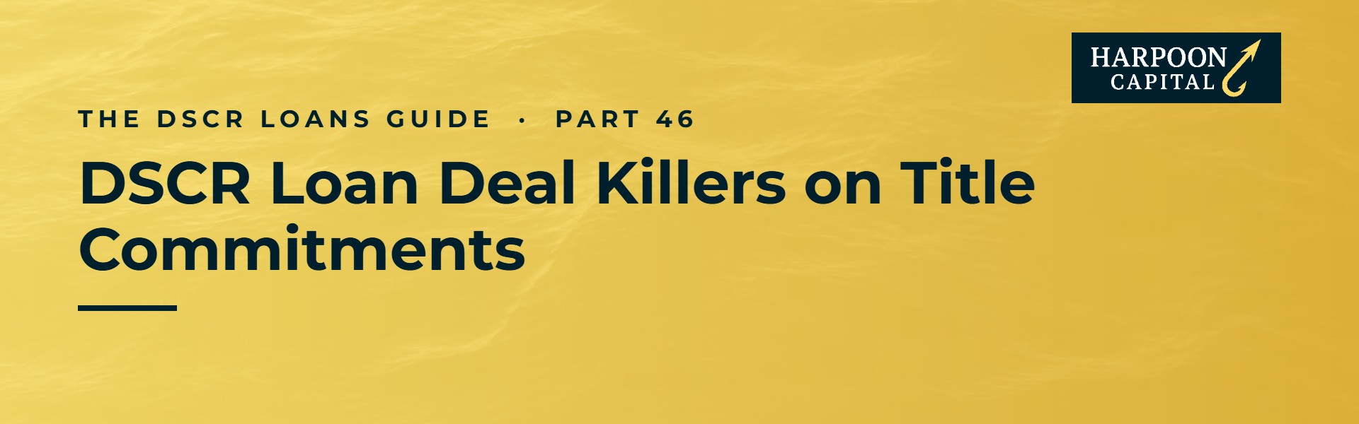 Harpoon Capital header – The DSCR Loans Guide, Part 46: DSCR Loan Deal Killers on Title Commitments