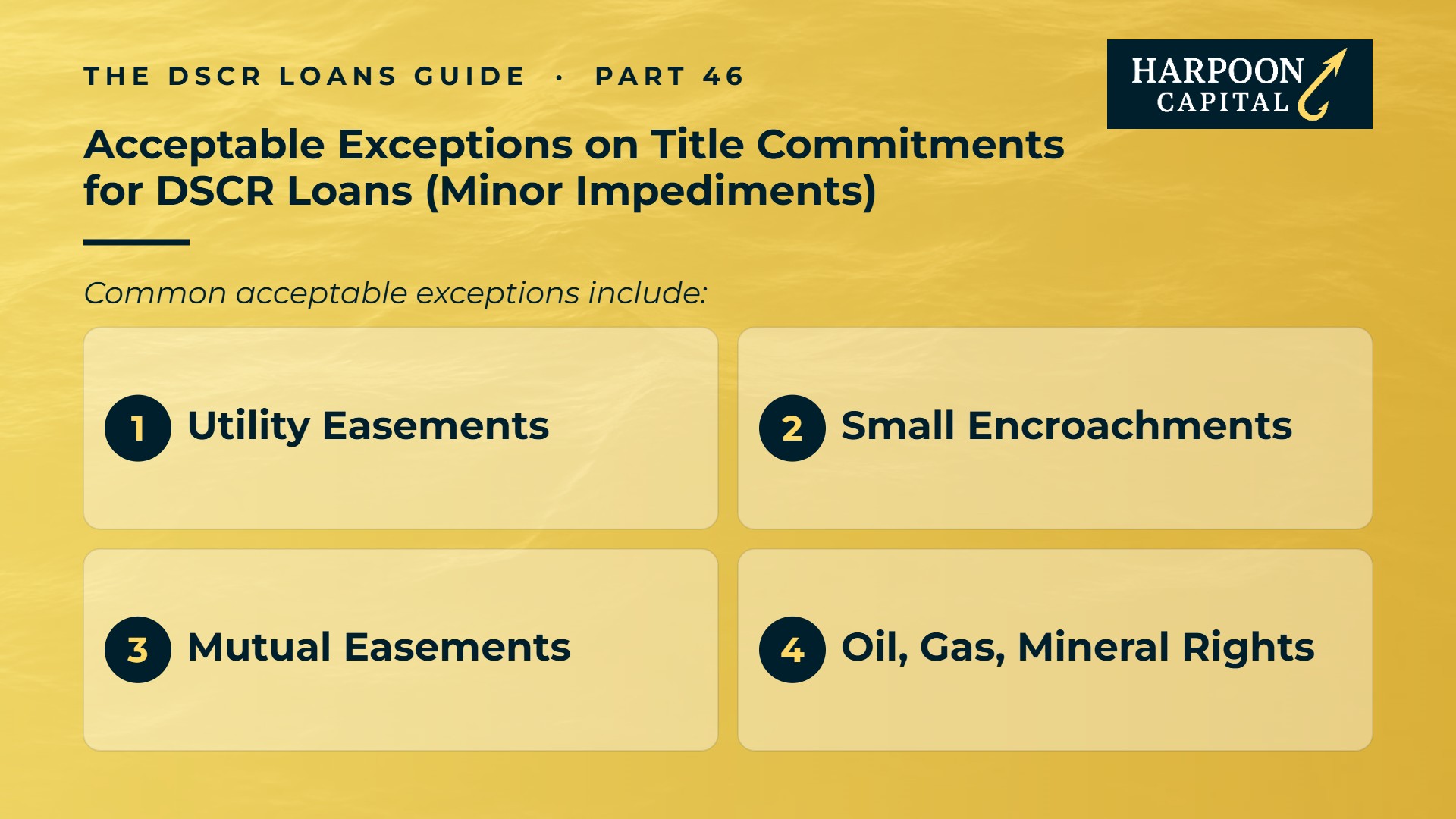 Harpoon Capital infographic – The DSCR Loans Guide, Part 46: Acceptable Exceptions on Title Commitments for DSCR Loans (Minor Impediments) – Common acceptable exceptions include. Includes: Utility Easements; Small Encroachments; Mutual Easements; Oil, Gas, Mineral Rights