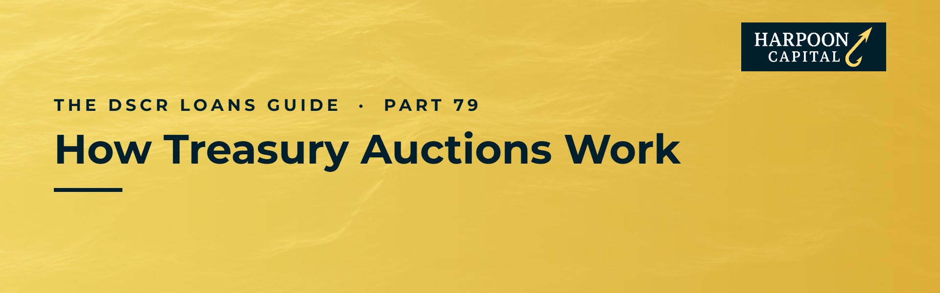 Harpoon Capital header – The DSCR Loans Guide, Part 79: How Treasury Auctions Work