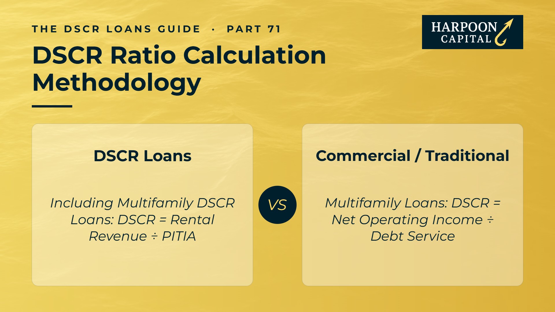 Harpoon Capital infographic – The DSCR Loans Guide, Part 71: DSCR Ratio Calculation Methodology. DSCR Loans: _Including_ Multifamily DSCR Loans: DSCR = *Rental Revenue ÷ PITIA* vs. Commercial / Traditional: Multifamily Loans: DSCR = *Net Operating Income ÷ Debt Service*