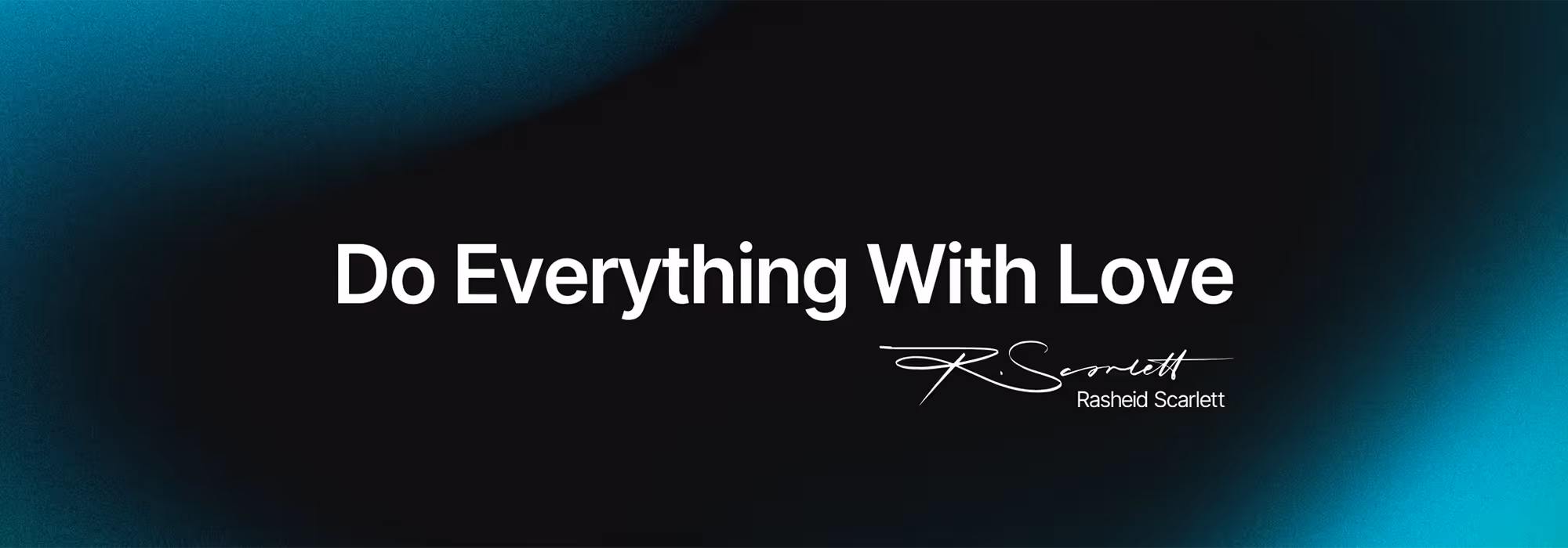 Mockup showing Rasheid Scarlett's motto: Do everything with love