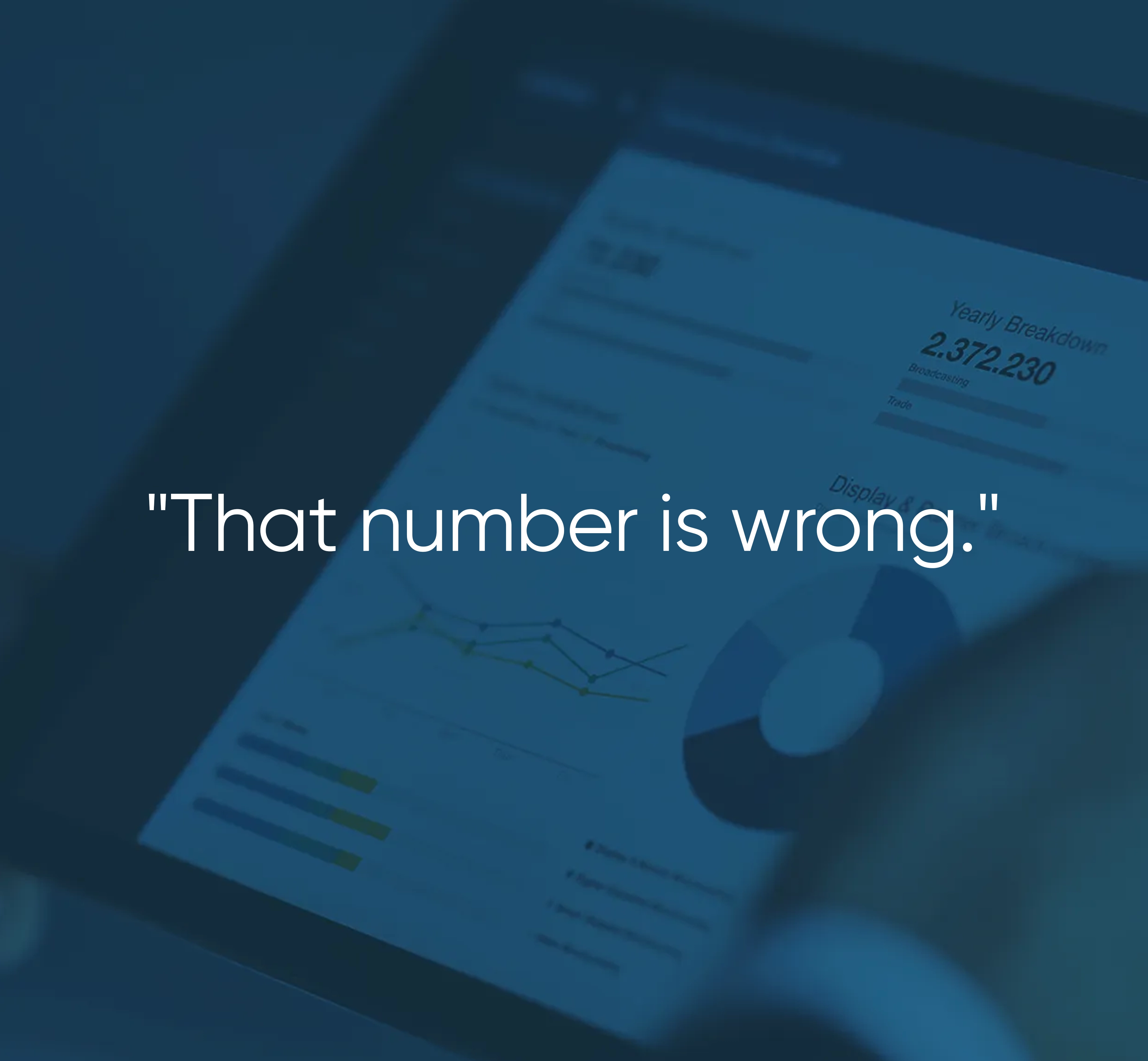 Dashboard on Tablet with text: "That number is wrong."