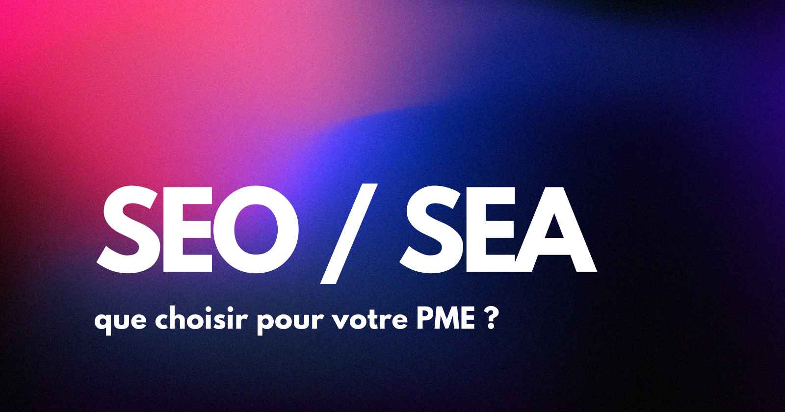 SEO ou SEA : que choisir pour votre PME ?