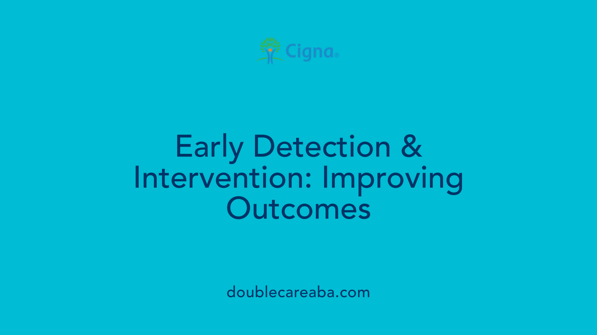 Early Detection &amp; Intervention: Improving Outcomes