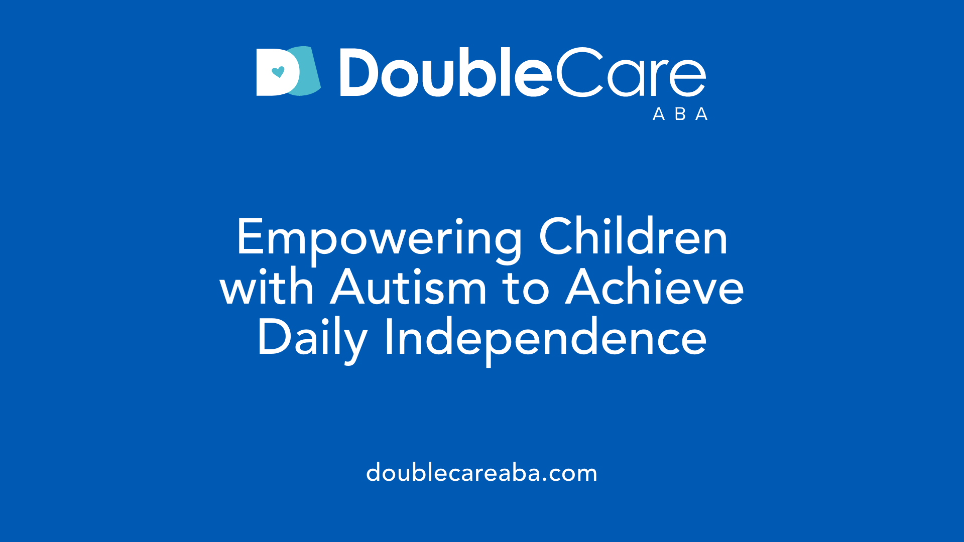 Empowering Children with Autism to Achieve Daily Independence