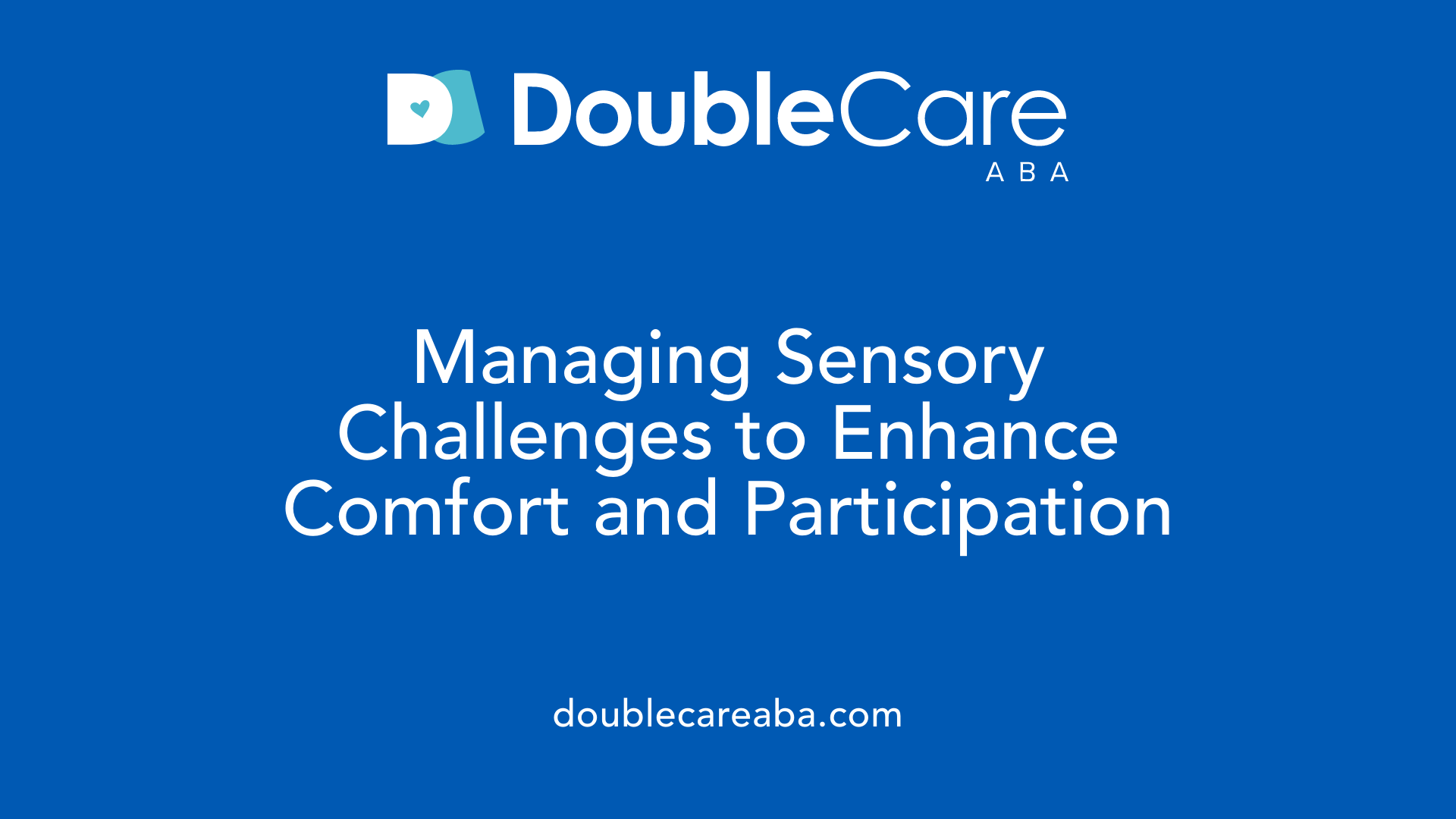 Managing Sensory Challenges to Enhance Comfort and Participation