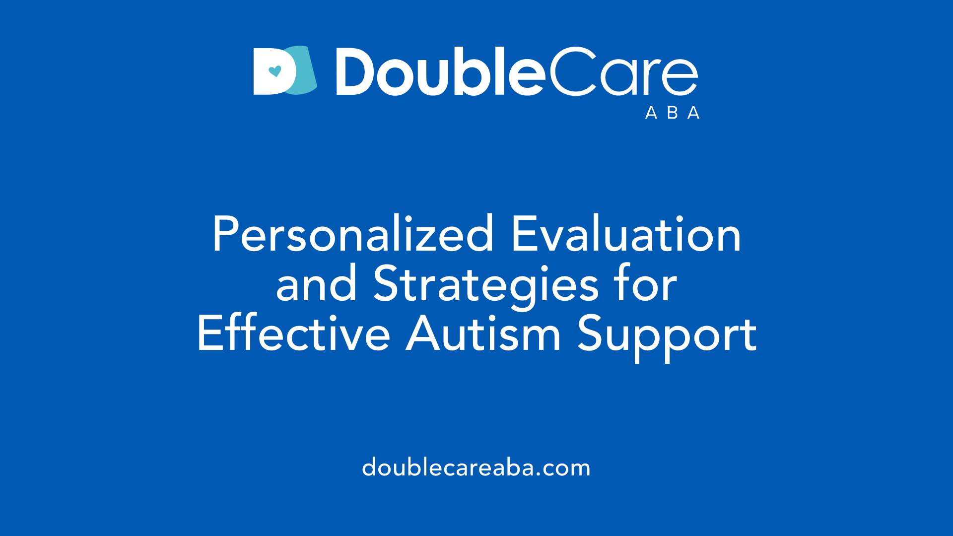 Personalized Evaluation and Strategies for Effective Autism Support