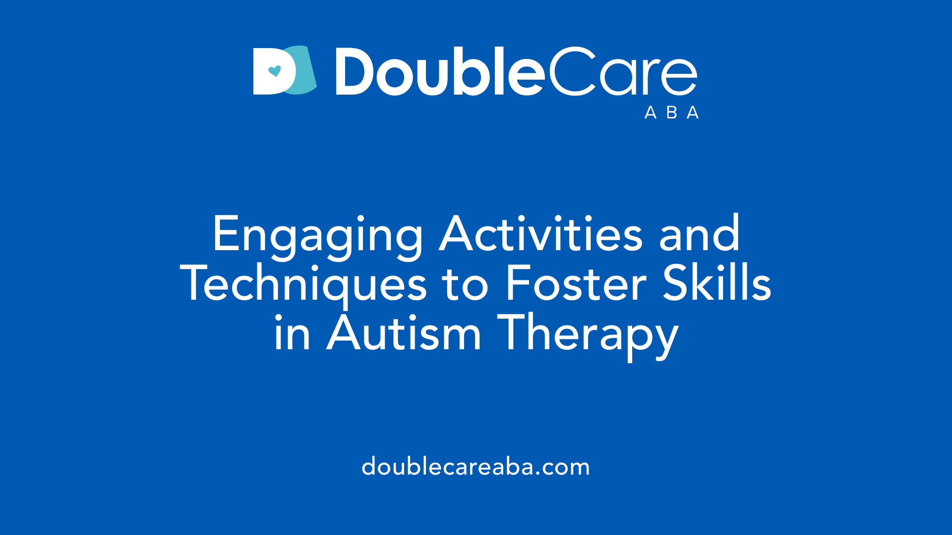 Engaging Activities and Techniques to Foster Skills in Autism Therapy