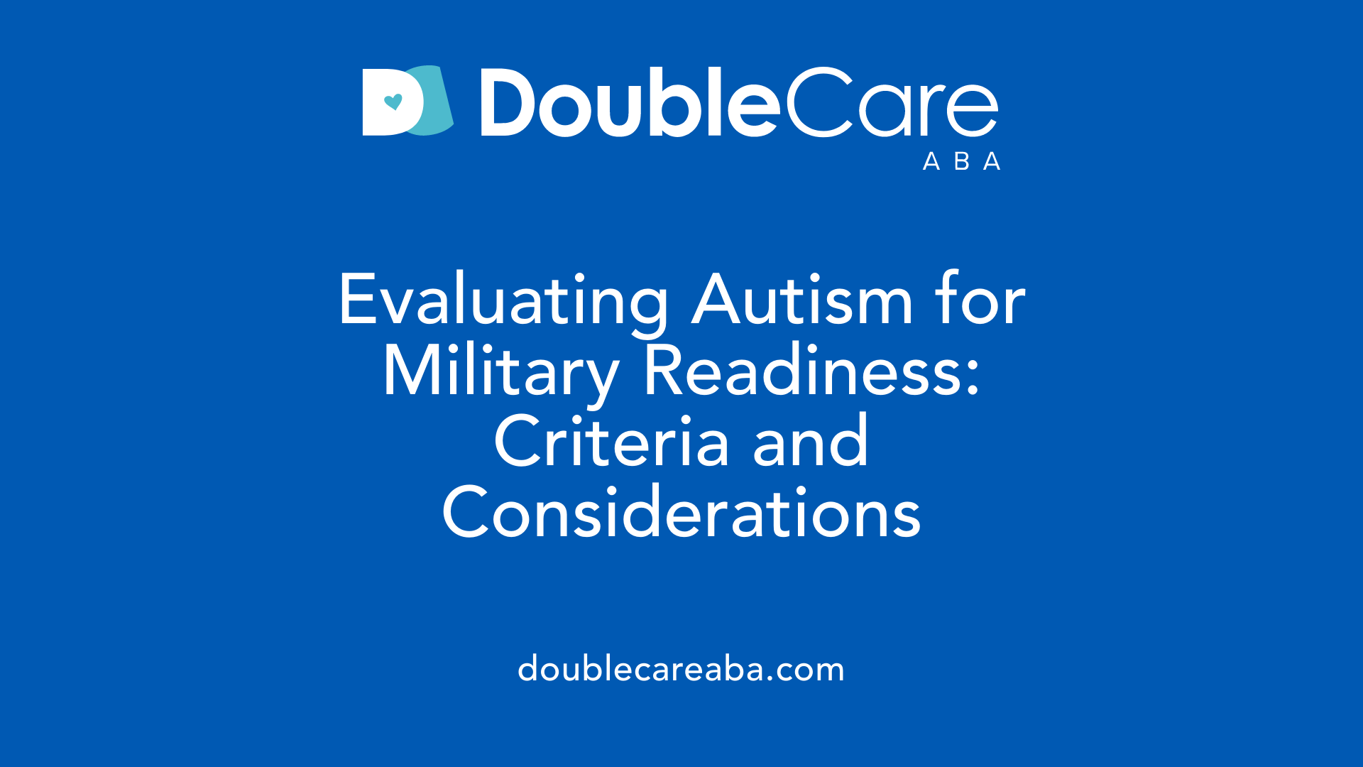 Evaluating Autism for Military Readiness: Criteria and Considerations