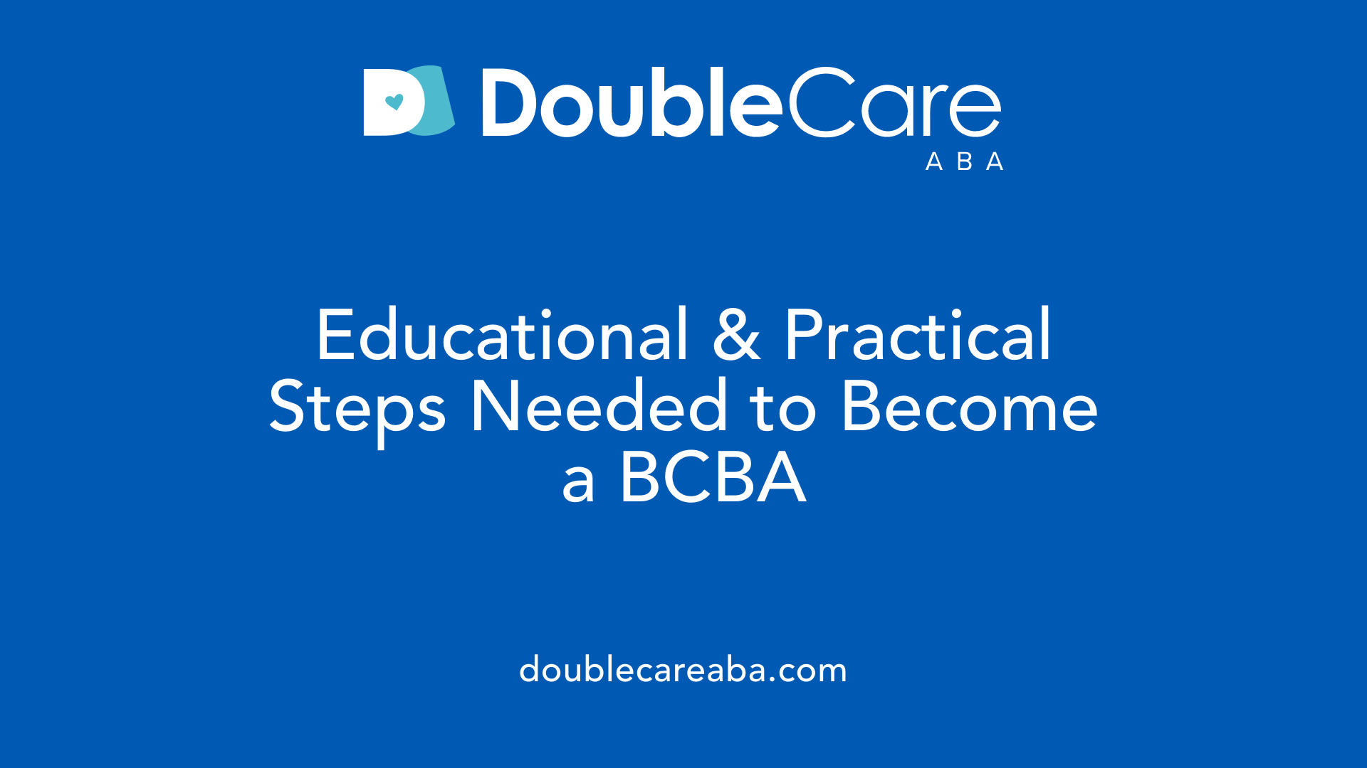 Educational &amp; Practical Steps Needed to Become a BCBA