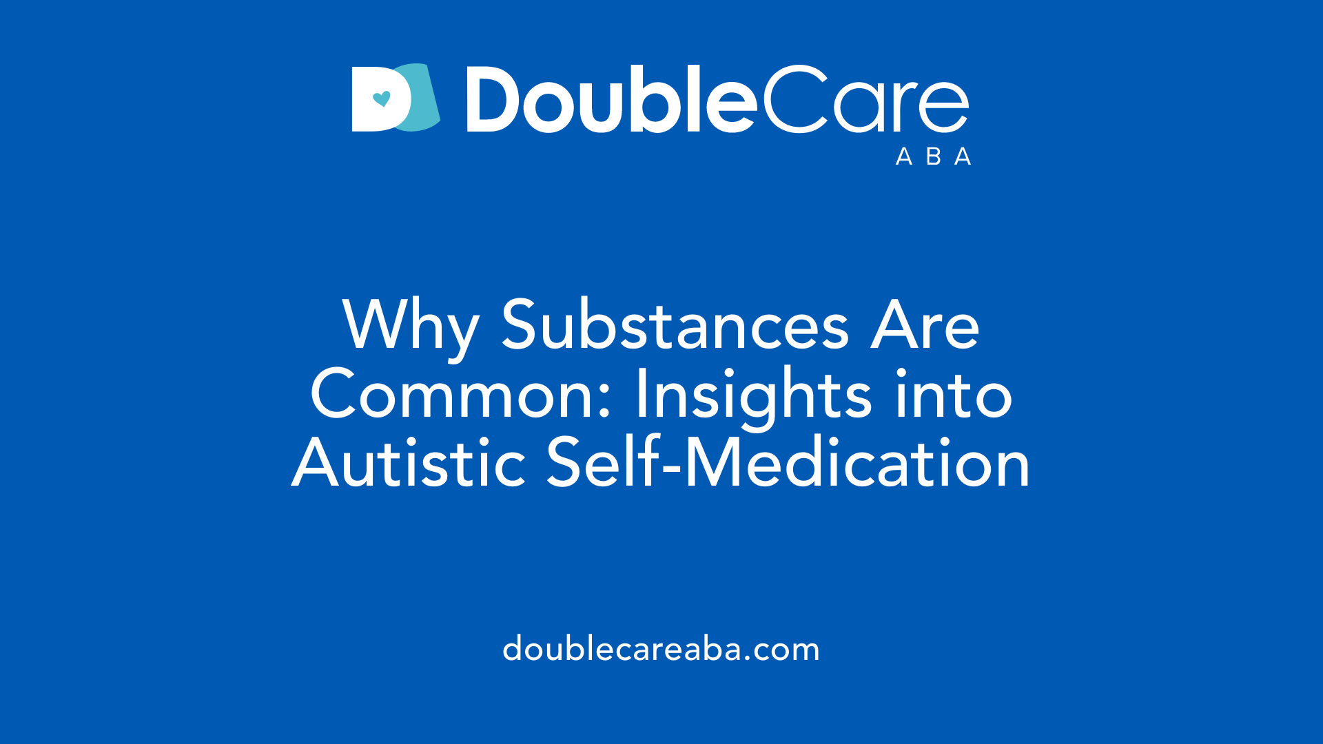Why Substances Are Common: Insights into Autistic Self-Medication