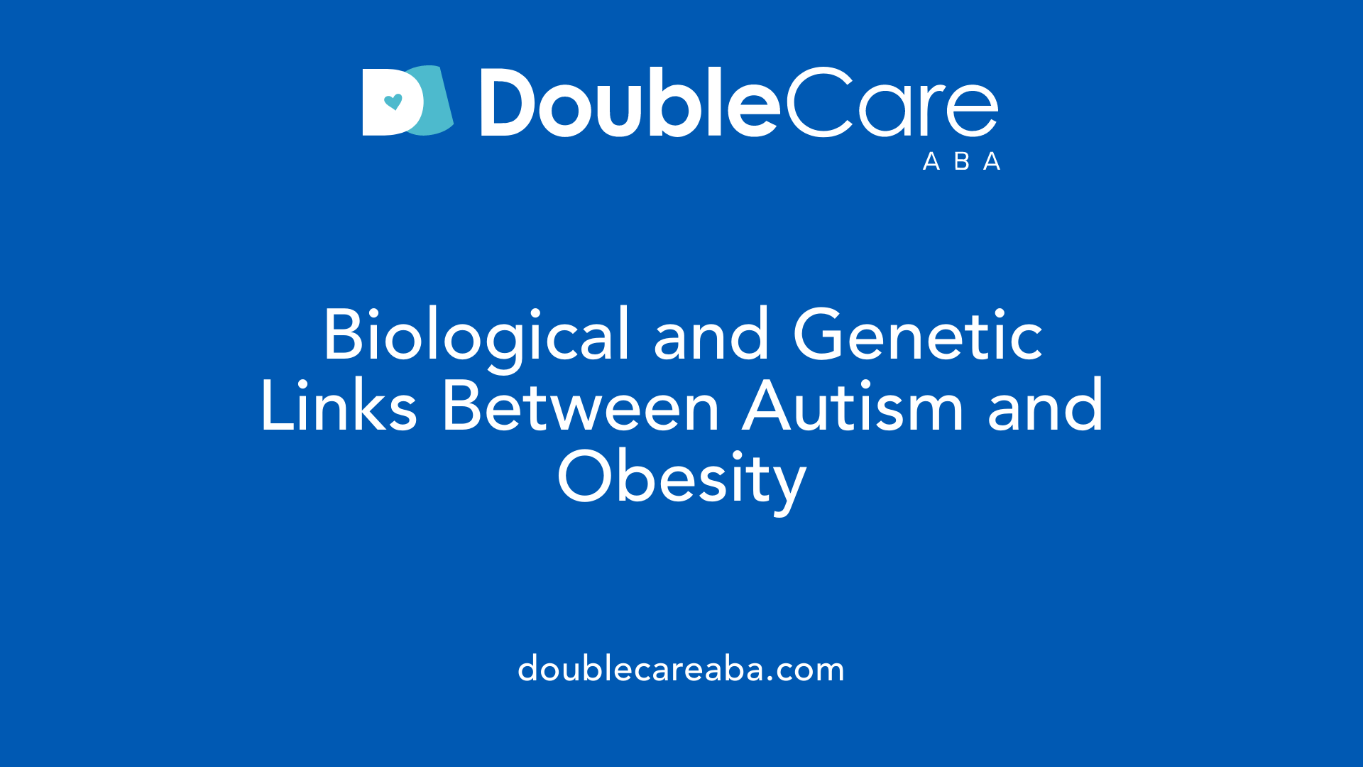 Biological and Genetic Links Between Autism and Obesity