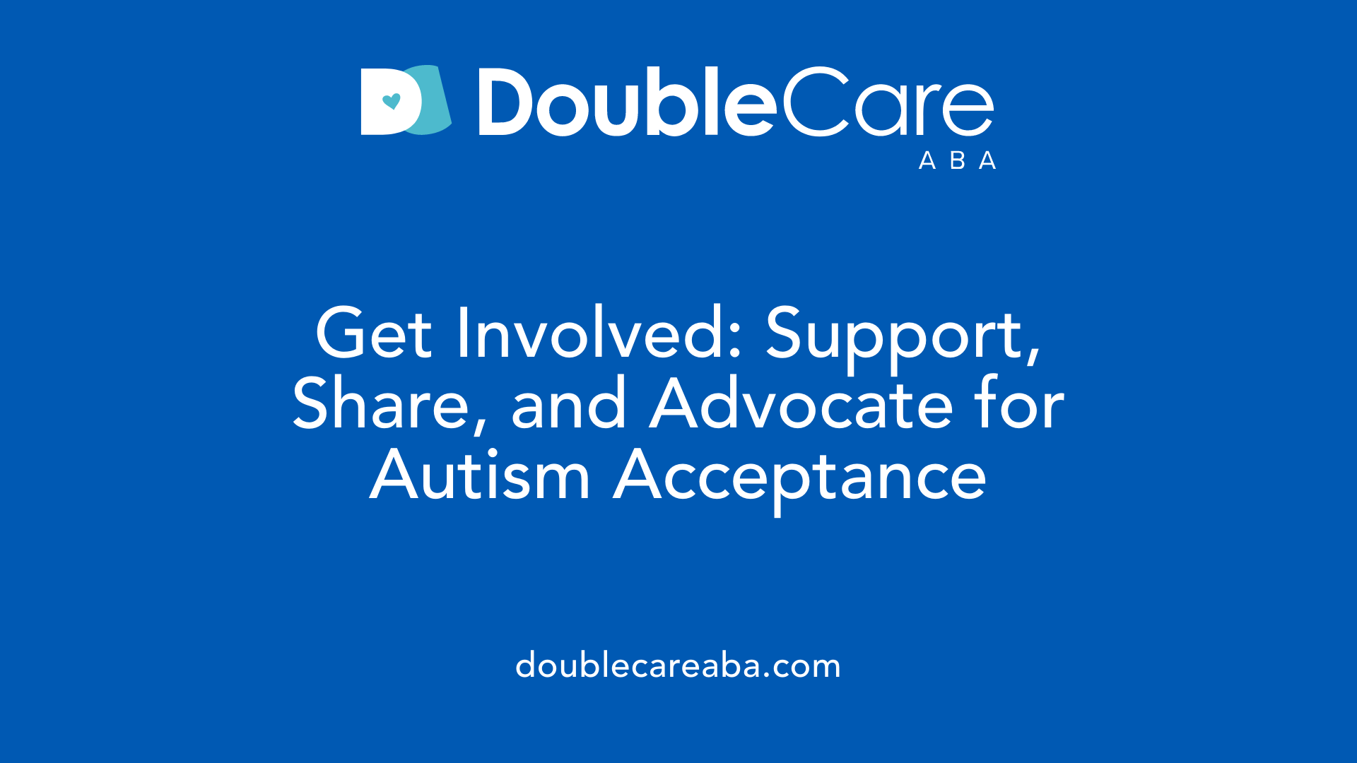 Get Involved: Support, Share, and Advocate for Autism Acceptance