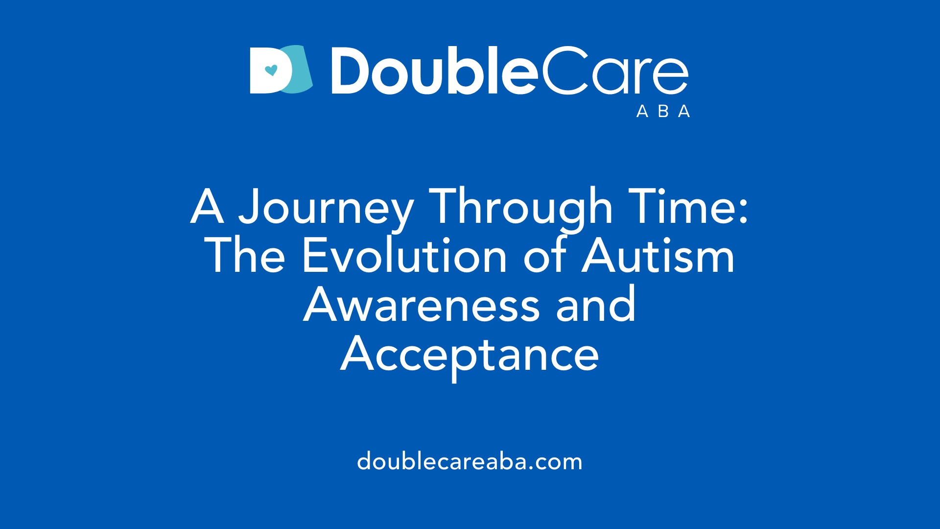 A Journey Through Time: The Evolution of Autism Awareness and Acceptance