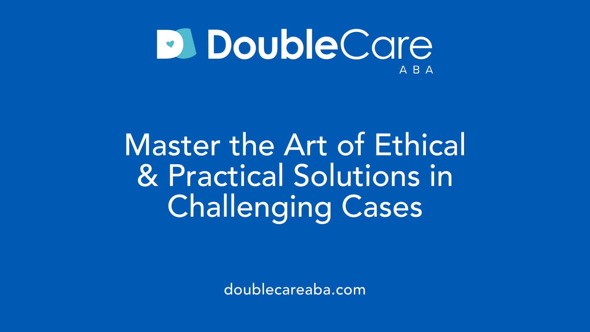 Master the Art of Ethical &amp; Practical Solutions in Challenging Cases