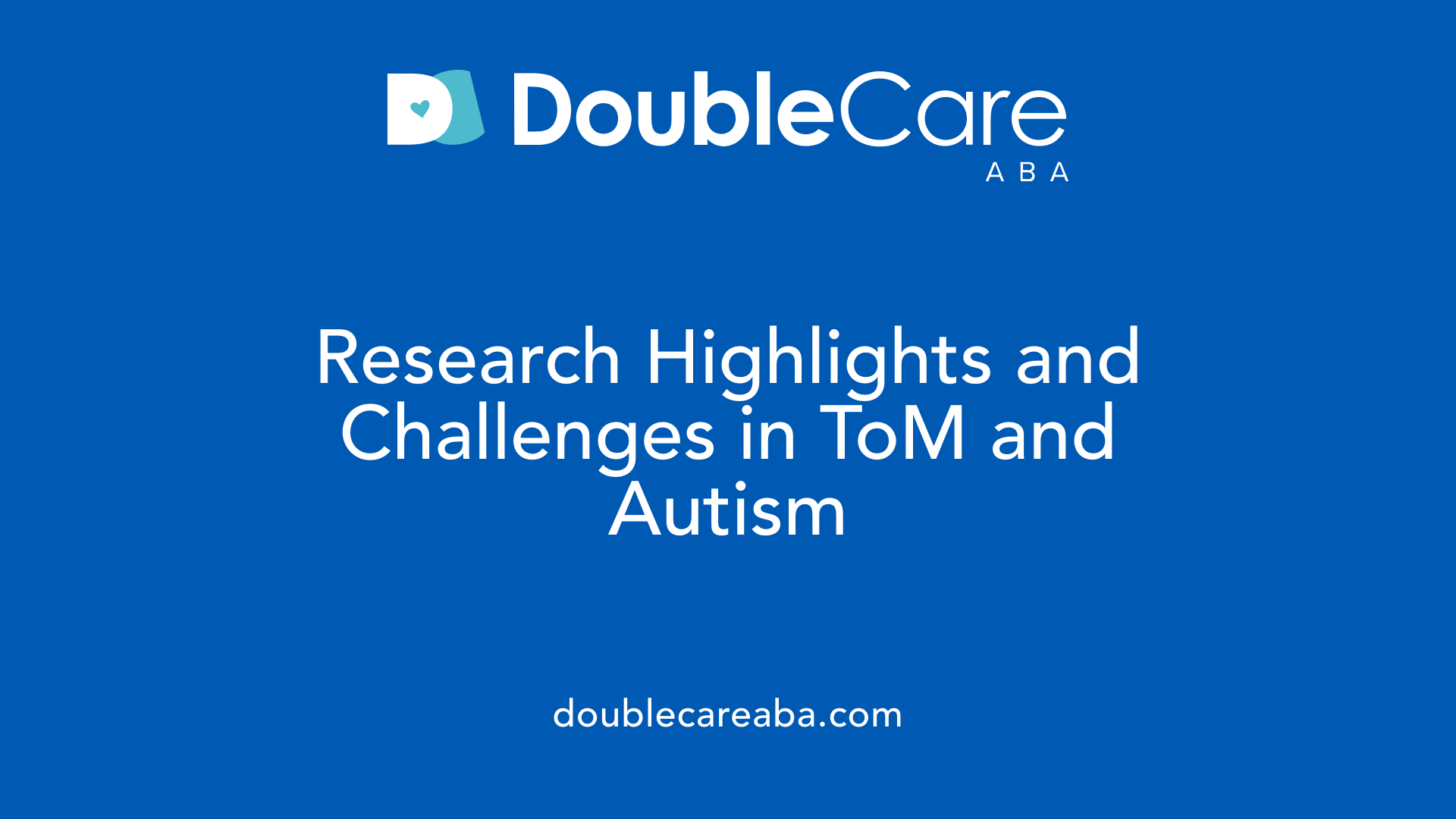 Research Highlights and Challenges in ToM and Autism