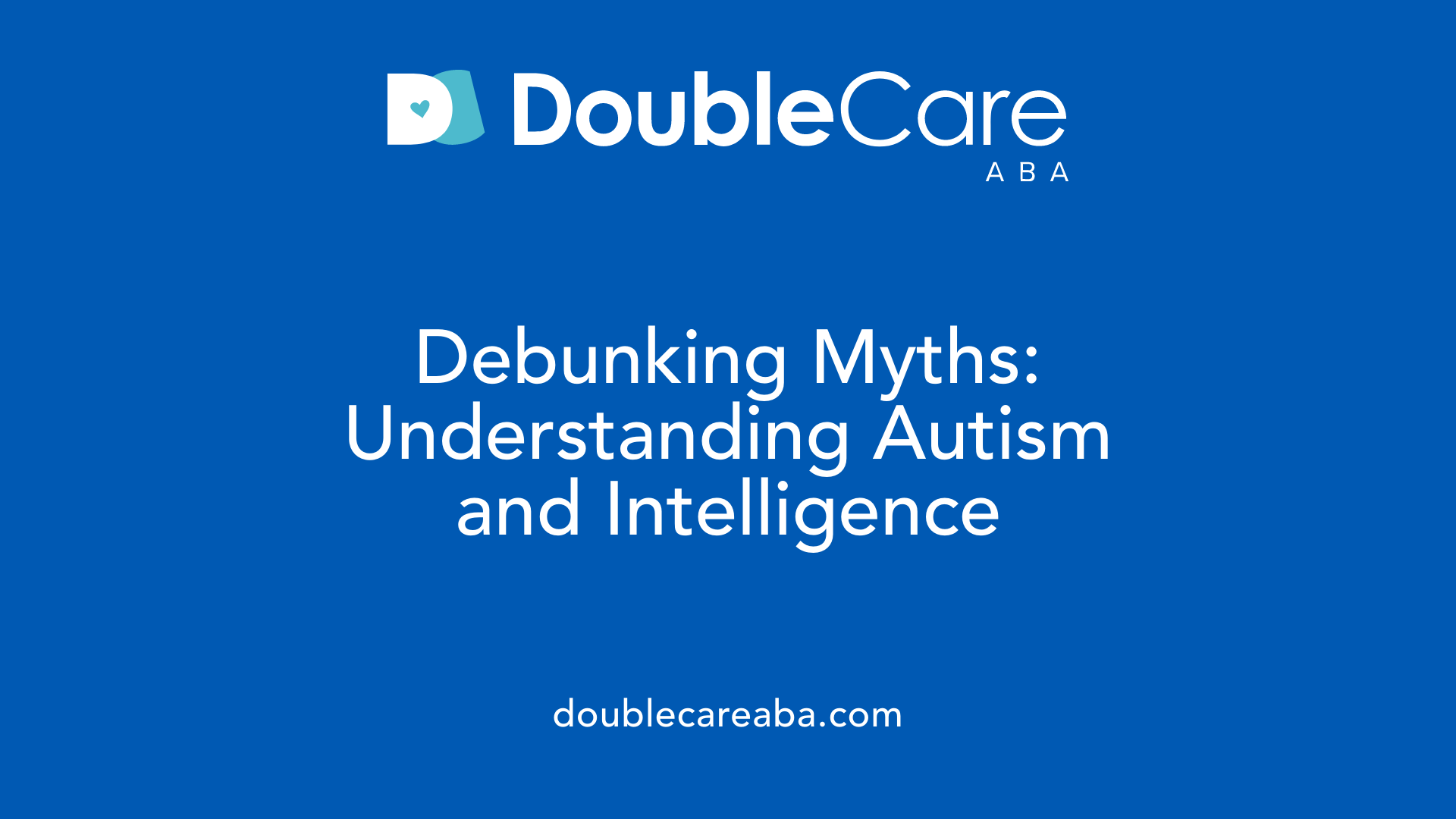 Debunking Myths: Understanding Autism and Intelligence
