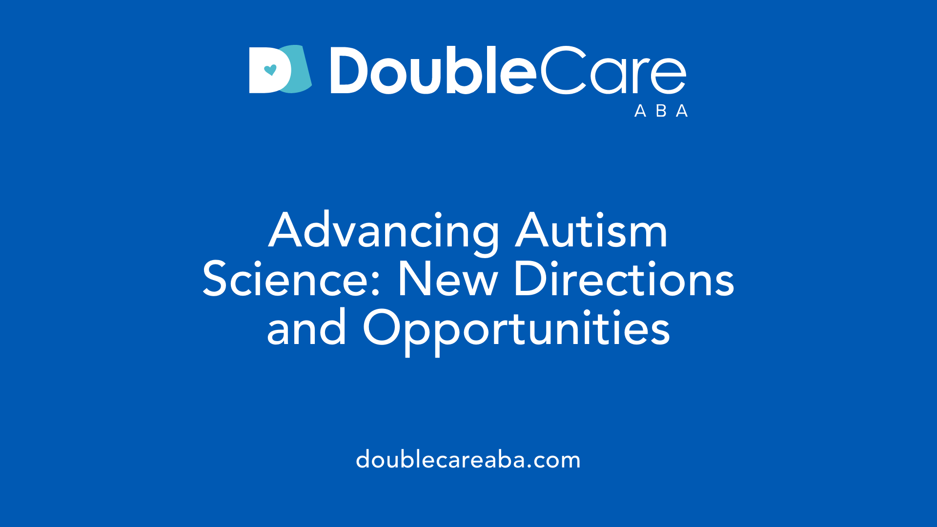 Advancing Autism Science: New Directions and Opportunities