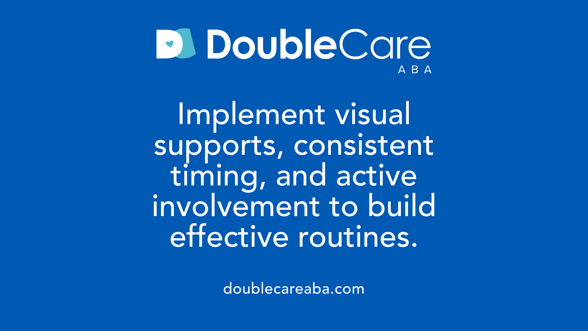 Implement visual supports, consistent timing, and active involvement to build effective routines.