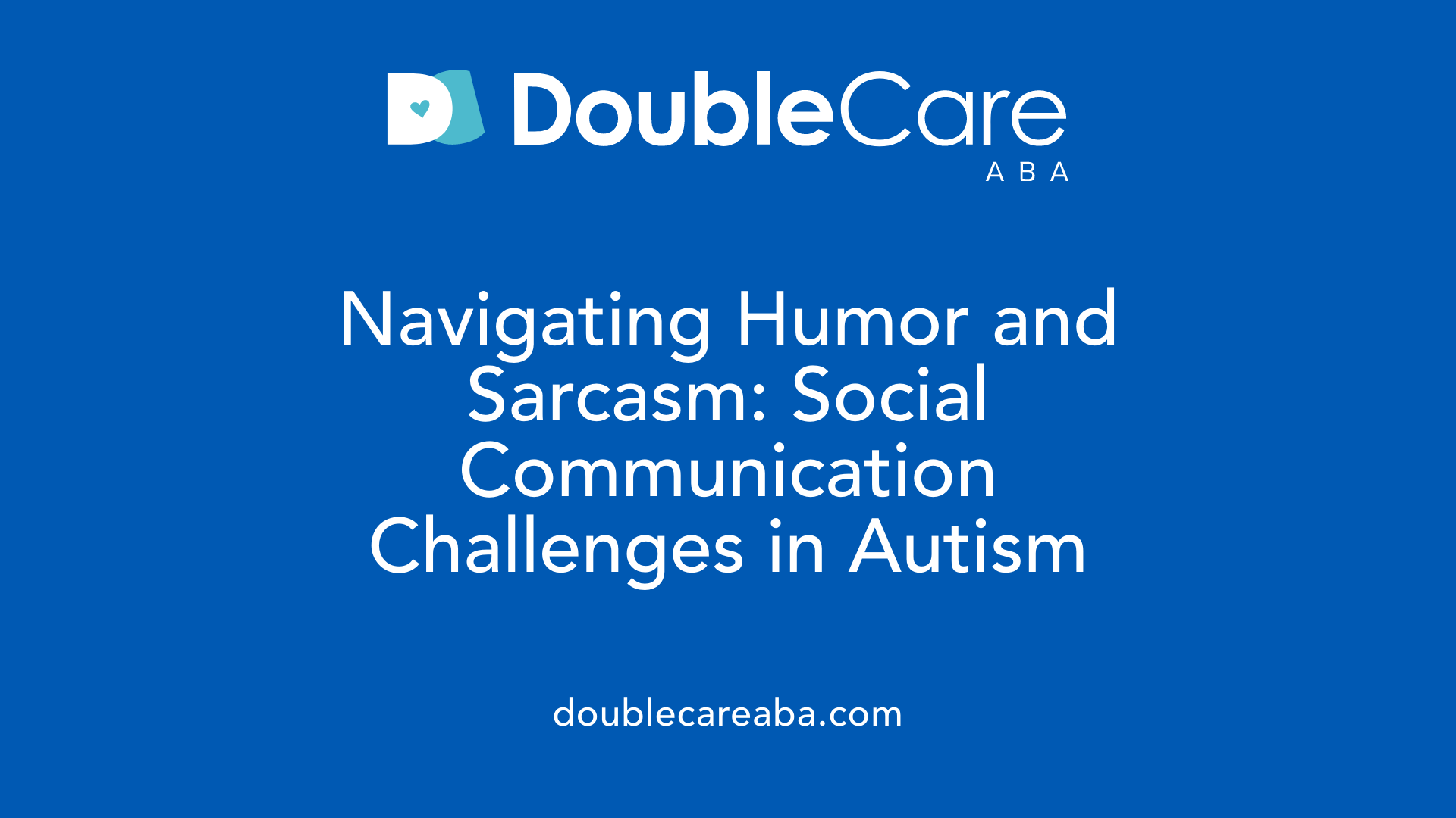 Navigating Humor and Sarcasm: Social Communication Challenges in Autism
