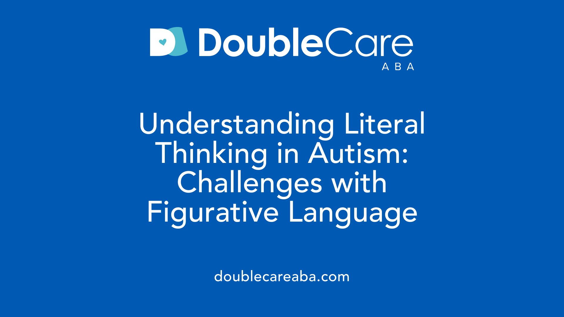 Understanding Literal Thinking in Autism: Challenges with Figurative Language