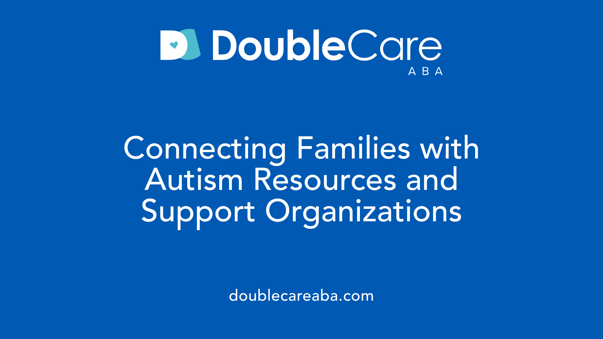 Connecting Families with Autism Resources and Support Organizations