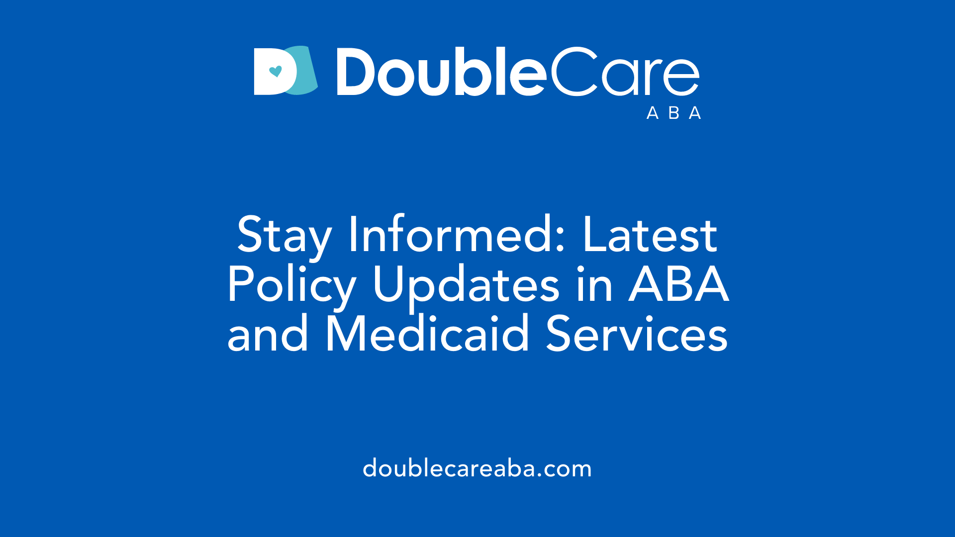 Stay Informed: Latest Policy Updates in ABA and Medicaid Services