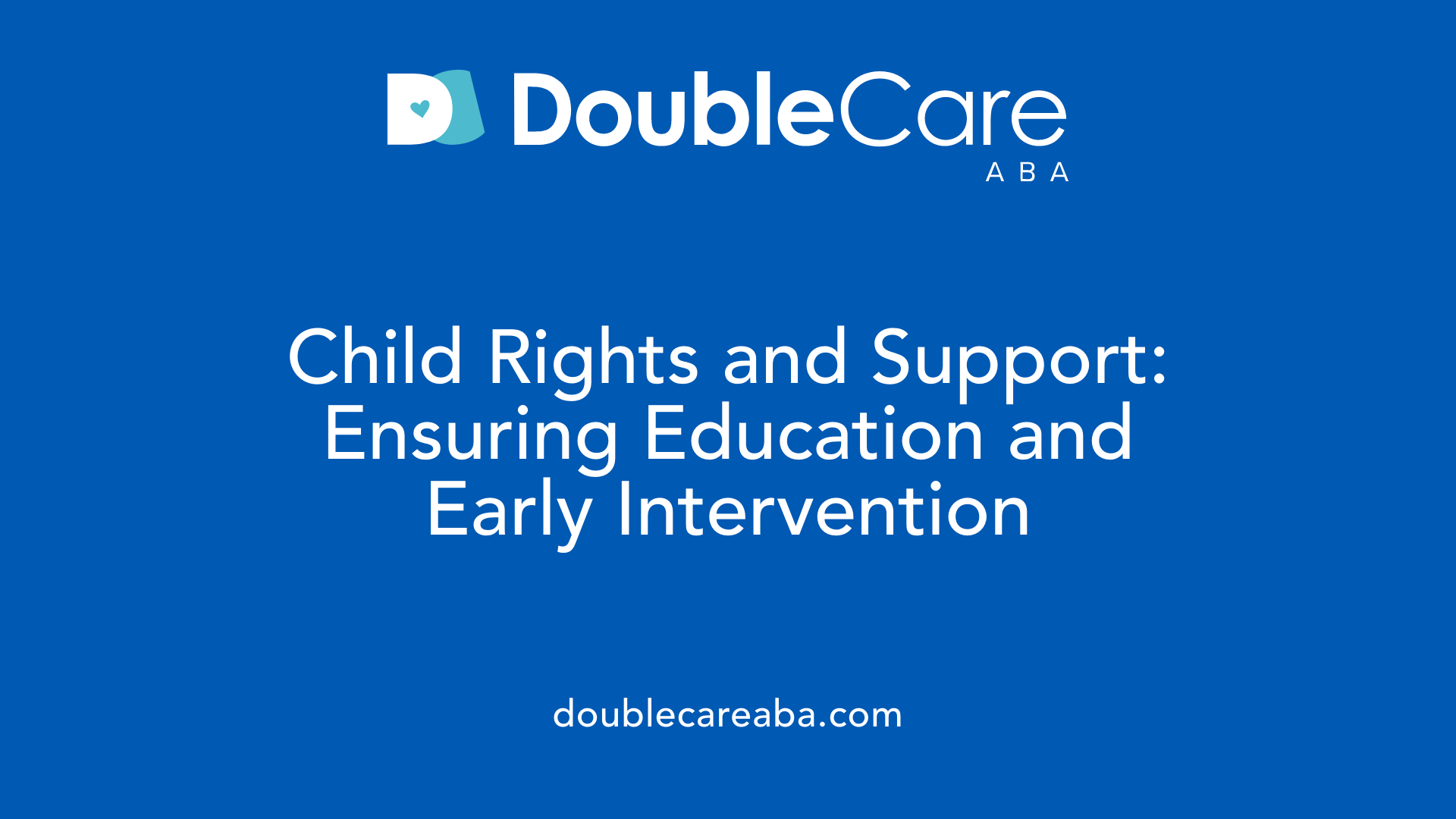 Child Rights and Support: Ensuring Education and Early Intervention