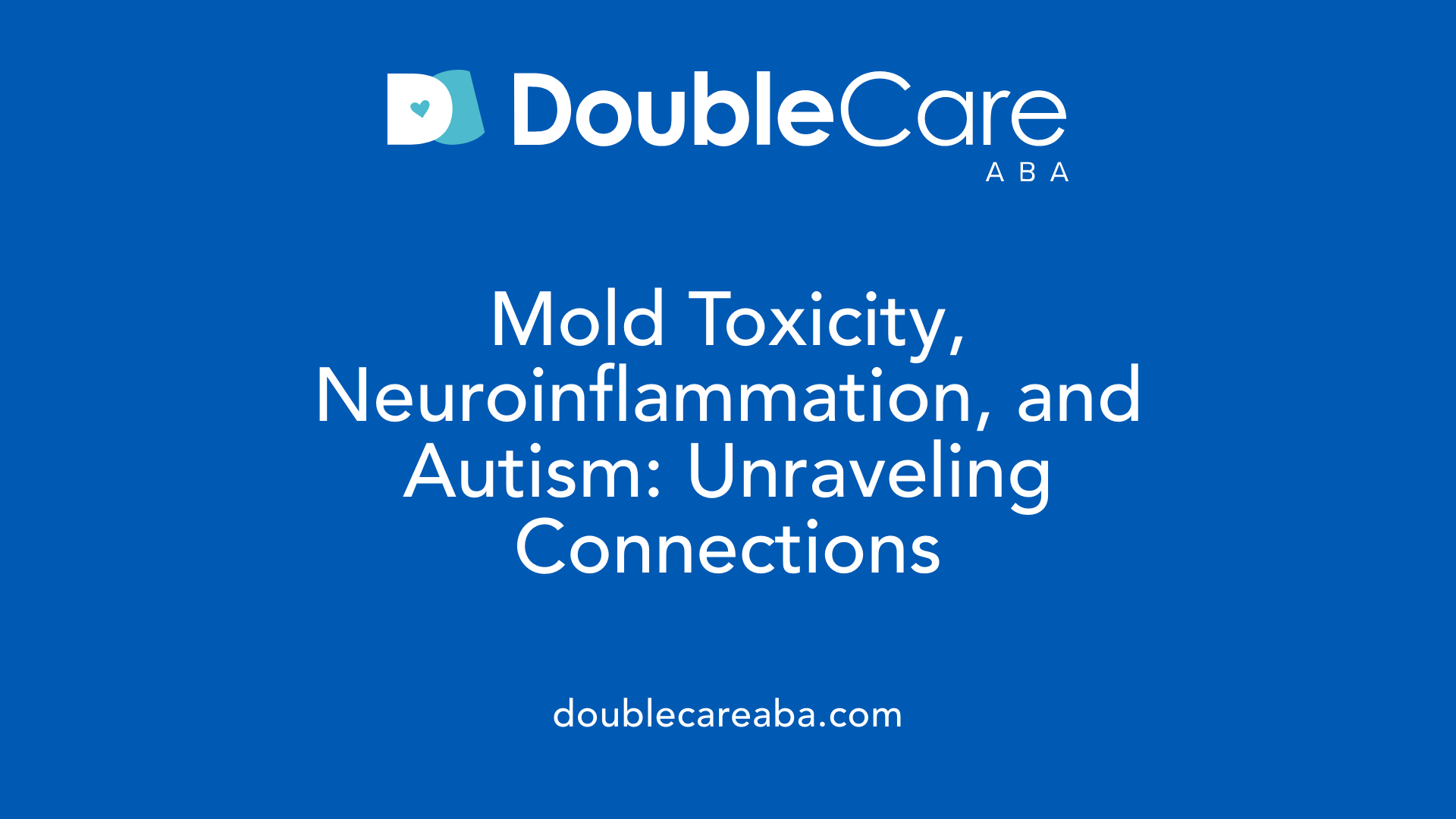 Mold Toxicity, Neuroinflammation, and Autism: Unraveling Connections