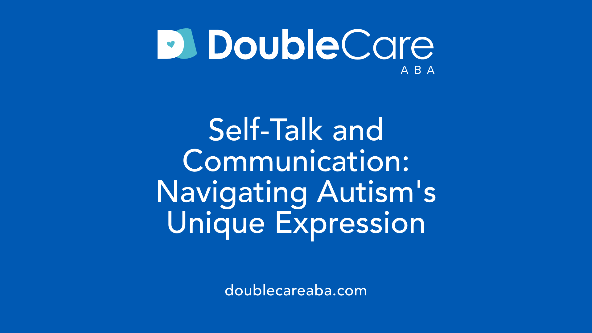 Self-Talk and Communication: Navigating Autism's Unique Expression
