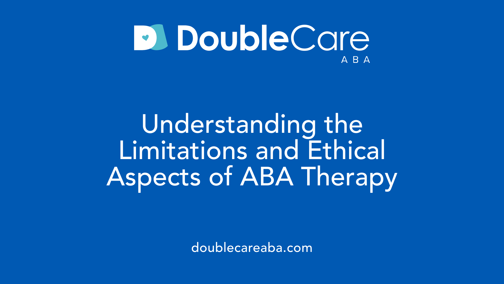 Understanding the Limitations and Ethical Aspects of ABA Therapy