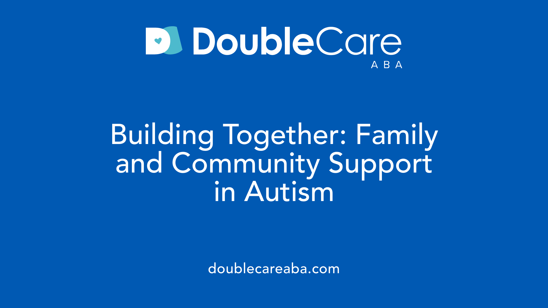 Building Together: Family and Community Support in Autism