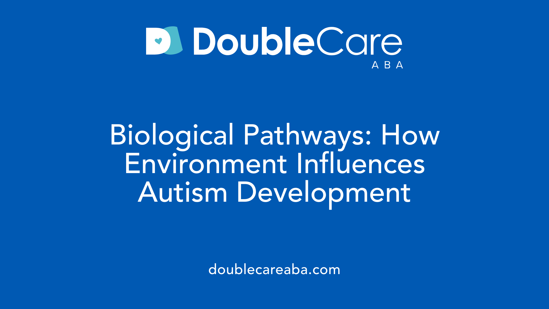 Biological Pathways: How Environment Influences Autism Development
