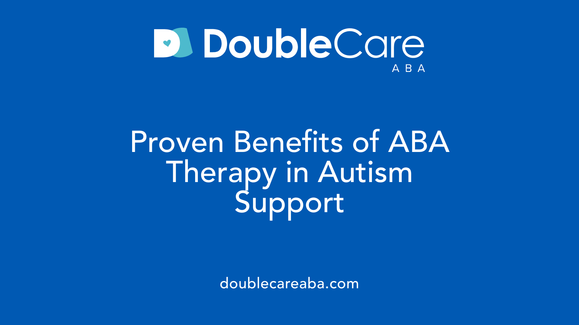Proven Benefits of ABA Therapy in Autism Support