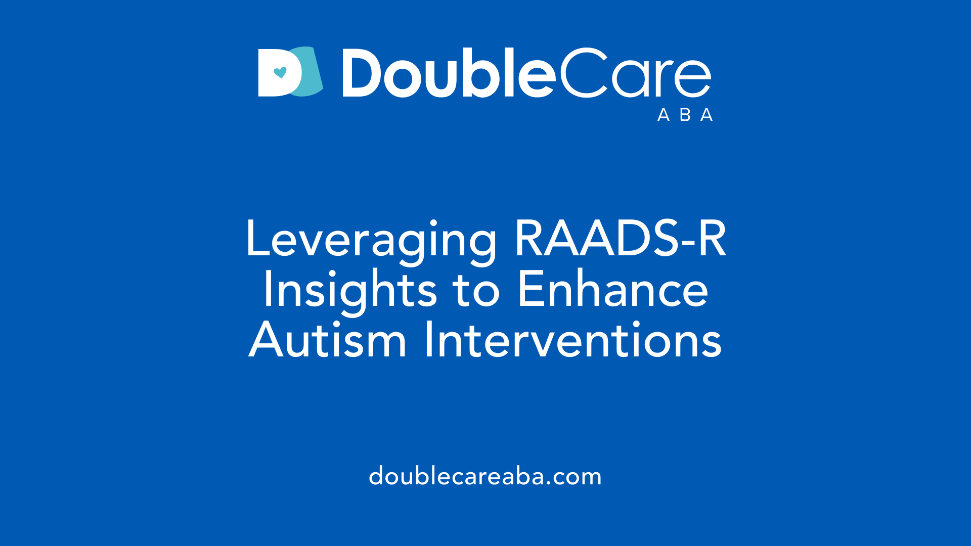 Leveraging RAADS-R Insights to Enhance Autism Interventions