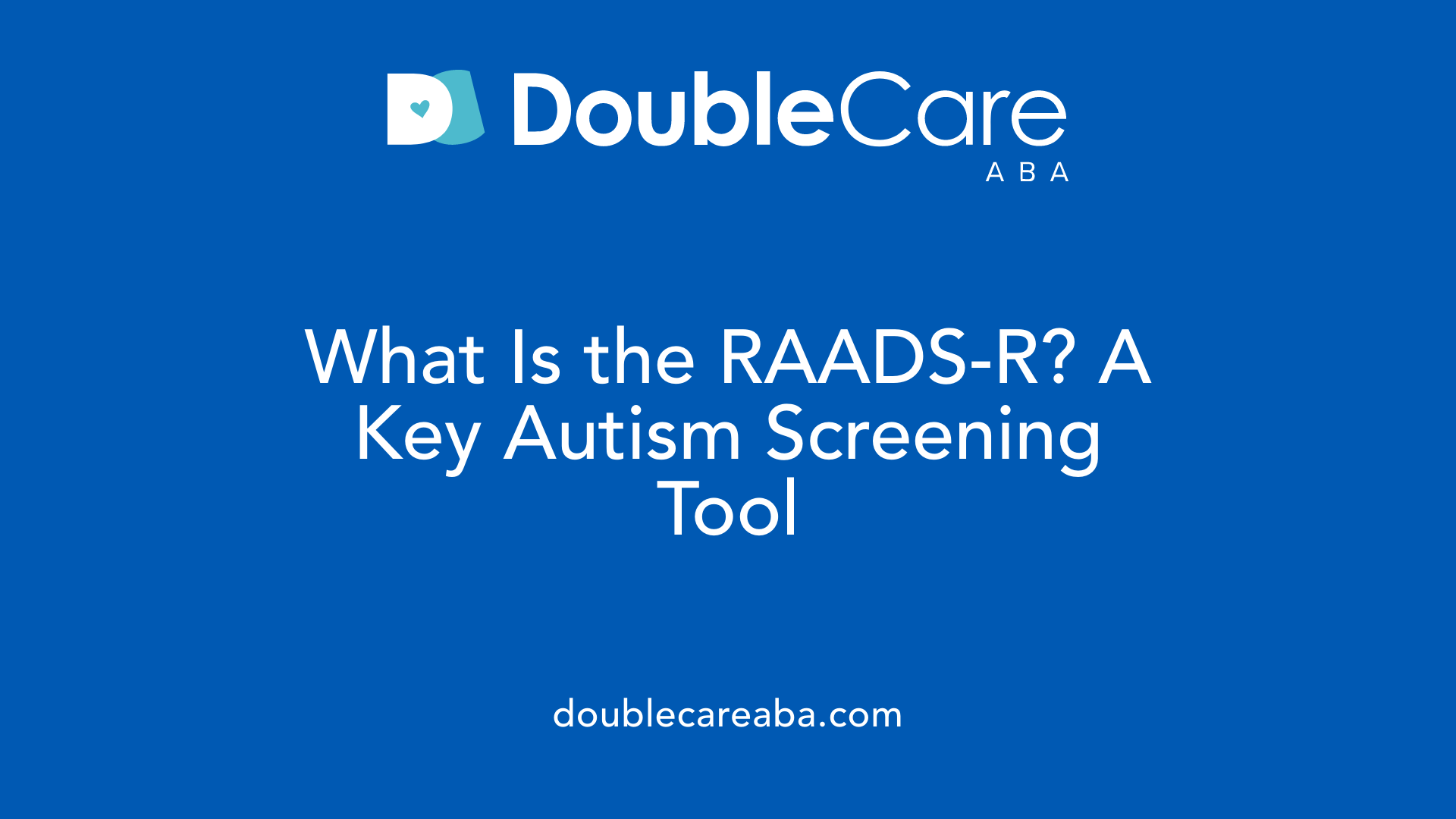 What Is the RAADS-R? A Key Autism Screening Tool