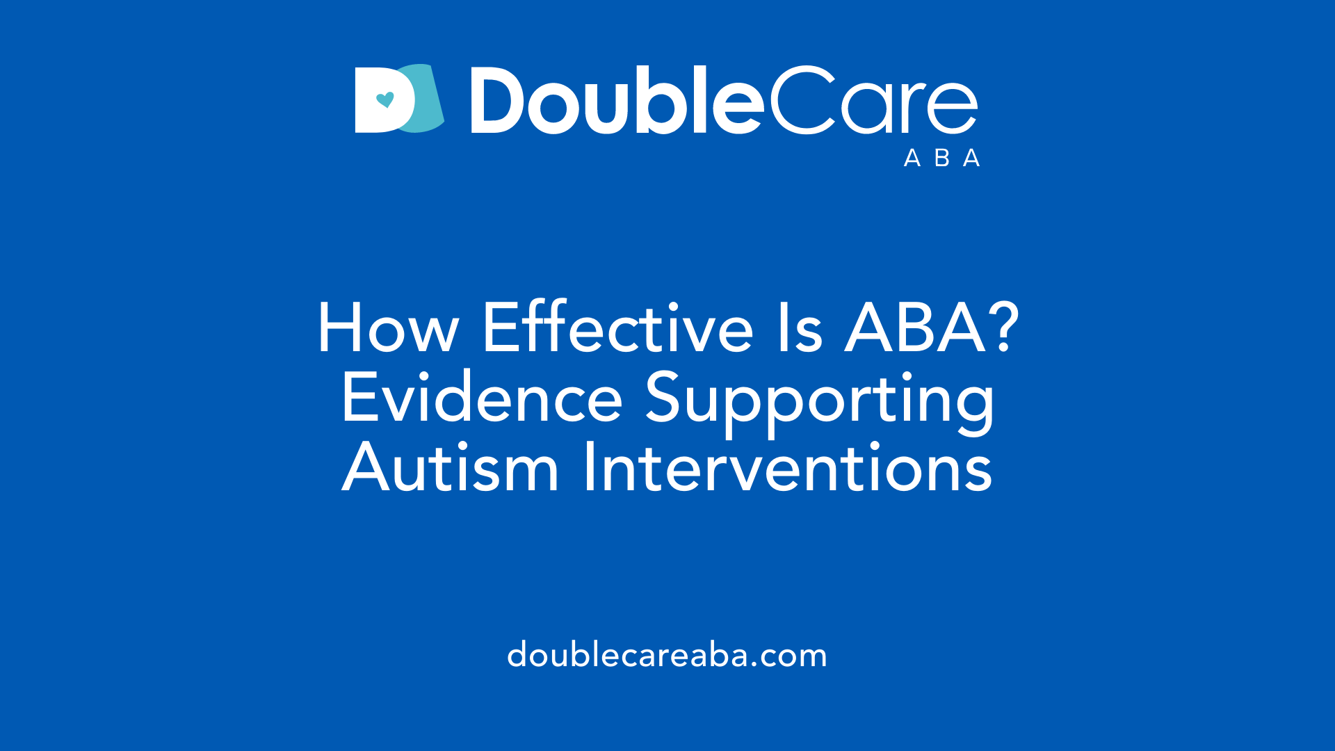 How Effective Is ABA? Evidence Supporting Autism Interventions