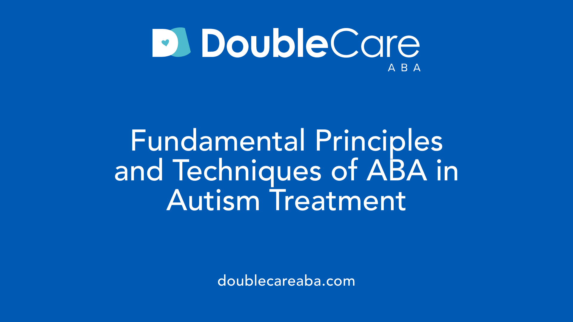 Fundamental Principles and Techniques of ABA in Autism Treatment