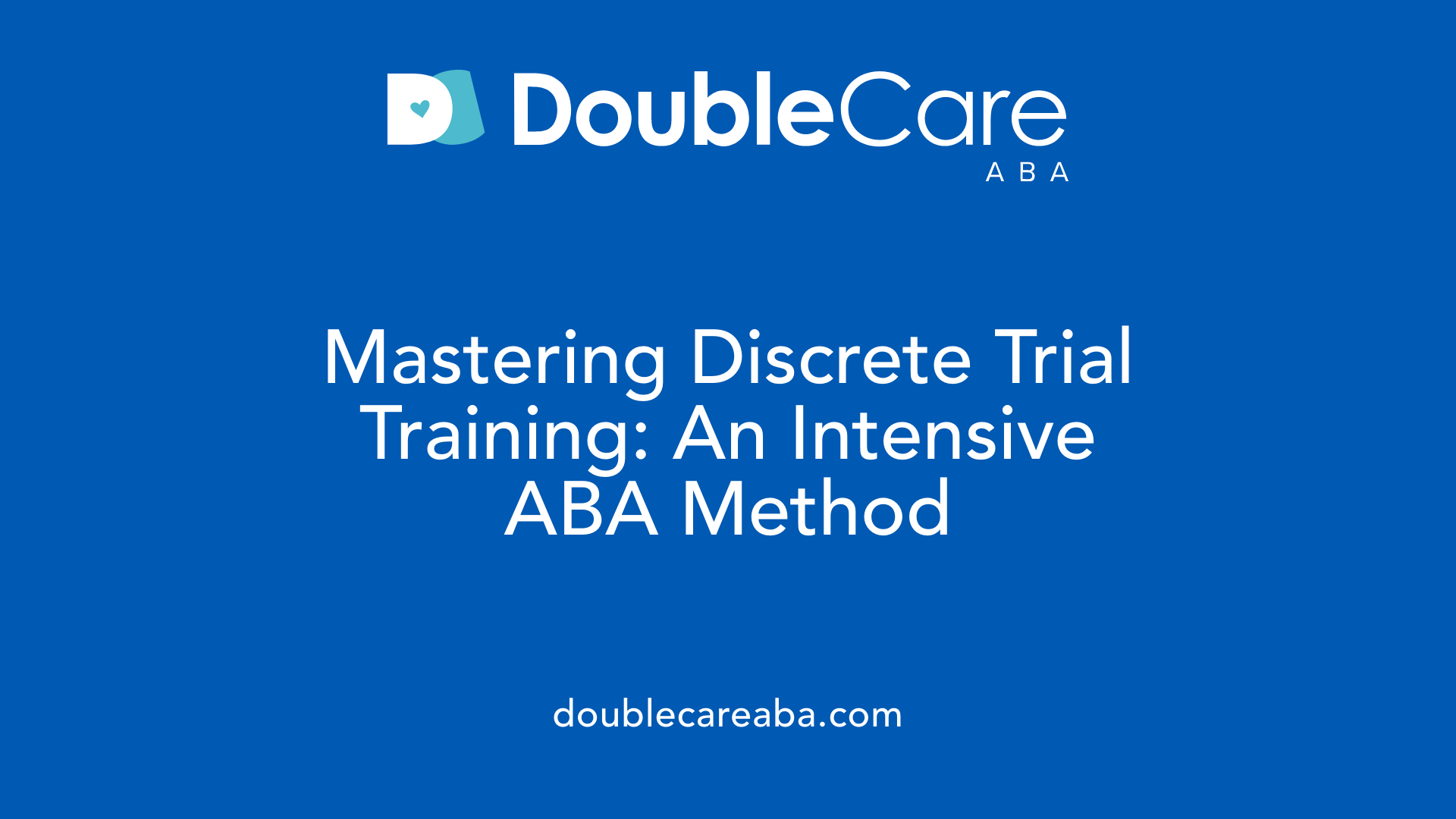 Mastering Discrete Trial Training: An Intensive ABA Method