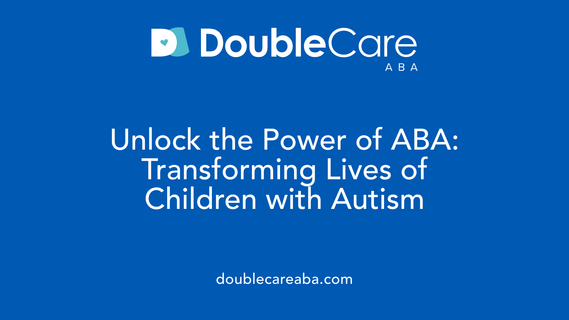 Unlock the Power of ABA: Transforming Lives of Children with Autism