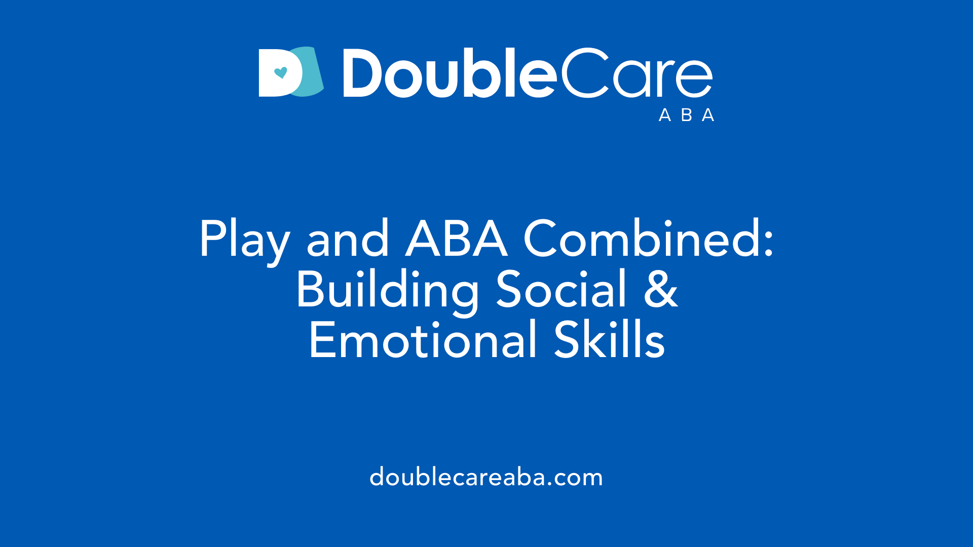 Play and ABA Combined: Building Social &amp; Emotional Skills