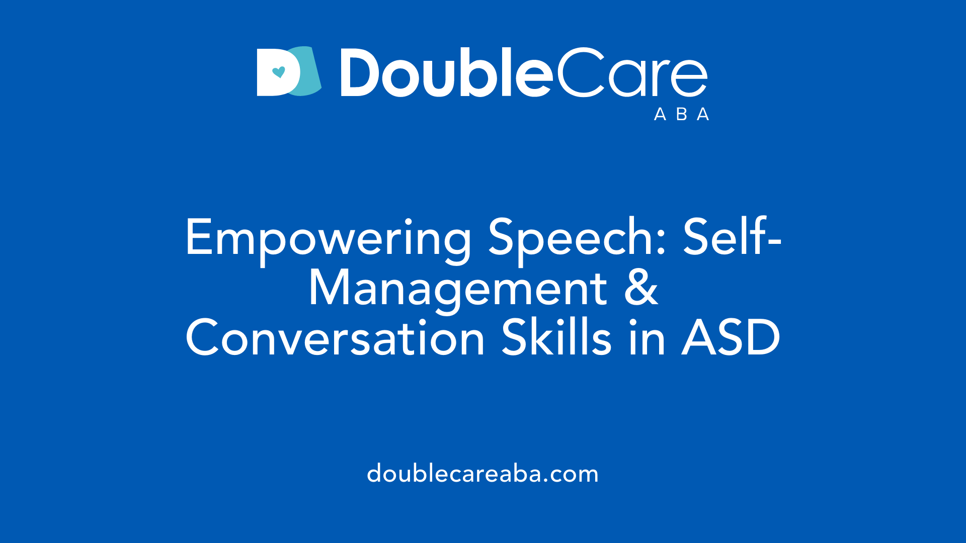 Empowering Speech: Self-Management &amp; Conversation Skills in ASD